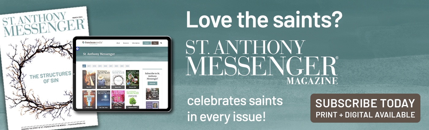 St. Anthony Messenger magazine celebrates Catholic Saints!