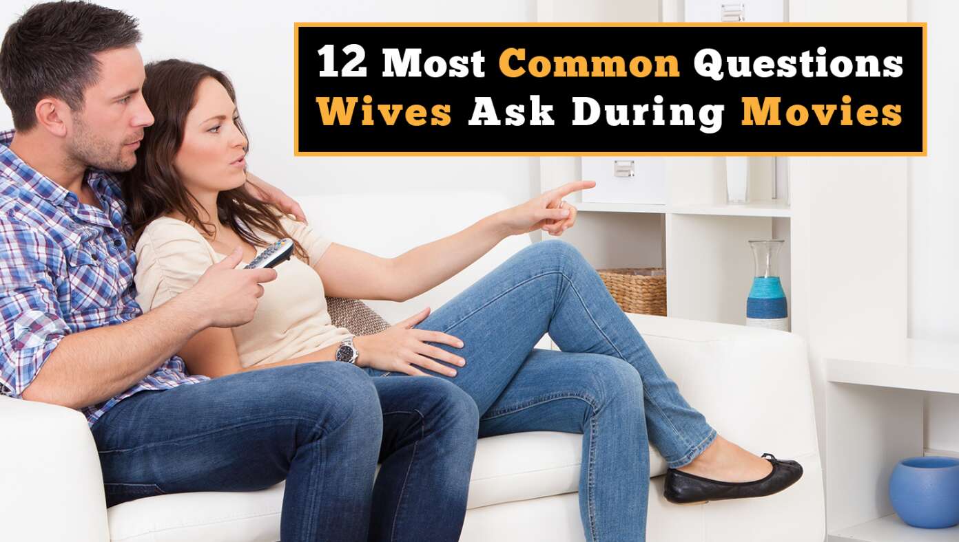 12 Most Common Questions Wives Ask During Movies #BabylonBee