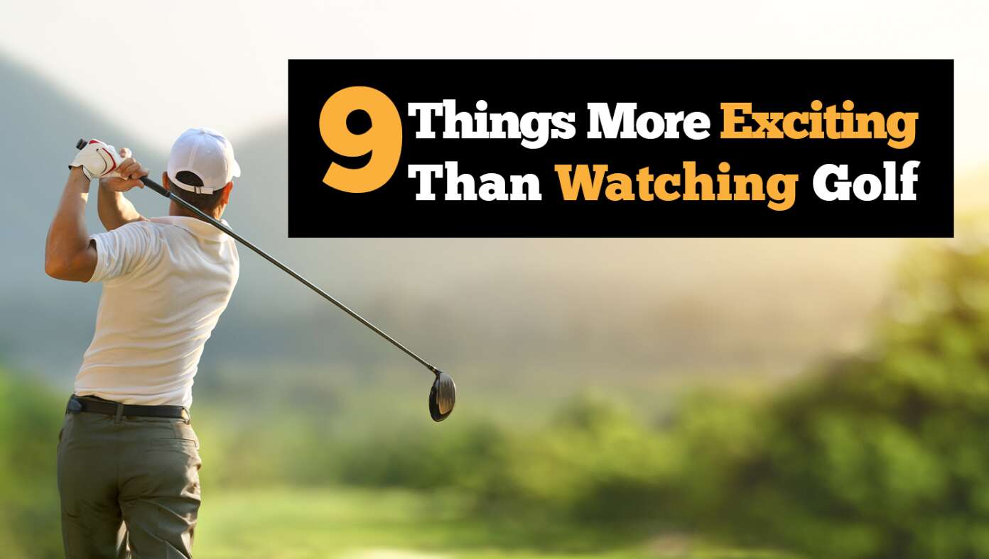 9 Things More Exciting Than Watching Golf #BabylonBee