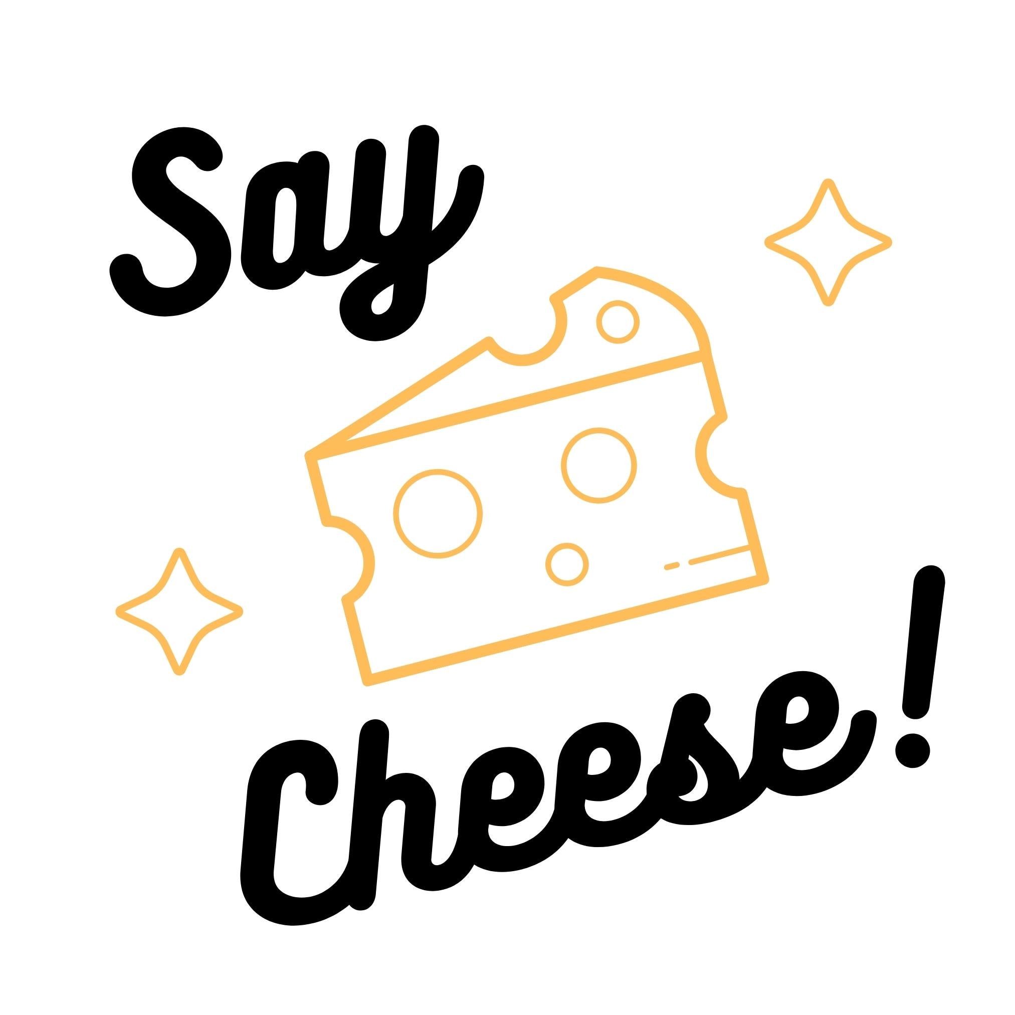Say Cheese!
