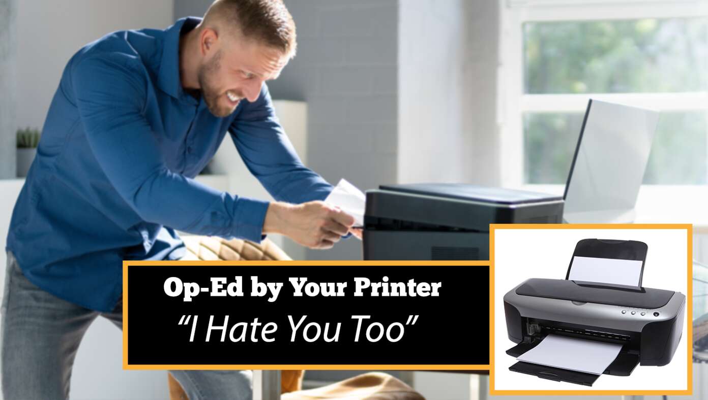 ‘I Hate You, Too’ — OpEd By Your Printer #BabylonBee – Let’s drop the act. I know how you really feel about me, and you know what? I hate you, too. ‘I Hate You, Too’ — OpEd By Your Printer #BabylonBee – Let’s drop the act. I know how you really feel about me, and you know what? I hate you, too.